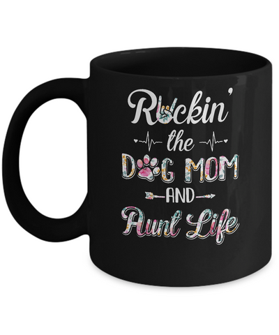 Rockin The Dog Mom Aunt Life Mothers Day Dog Lovers Mug-Coffee Mug-11oz Mug-Black
