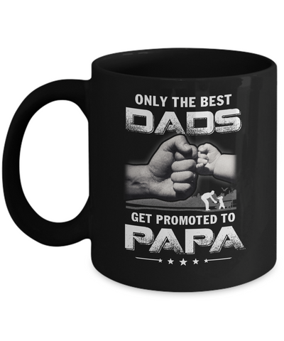 The Best Dads Get Promoted To Papa Fathers Day Mug-Coffee Mug-11oz Mug-Black