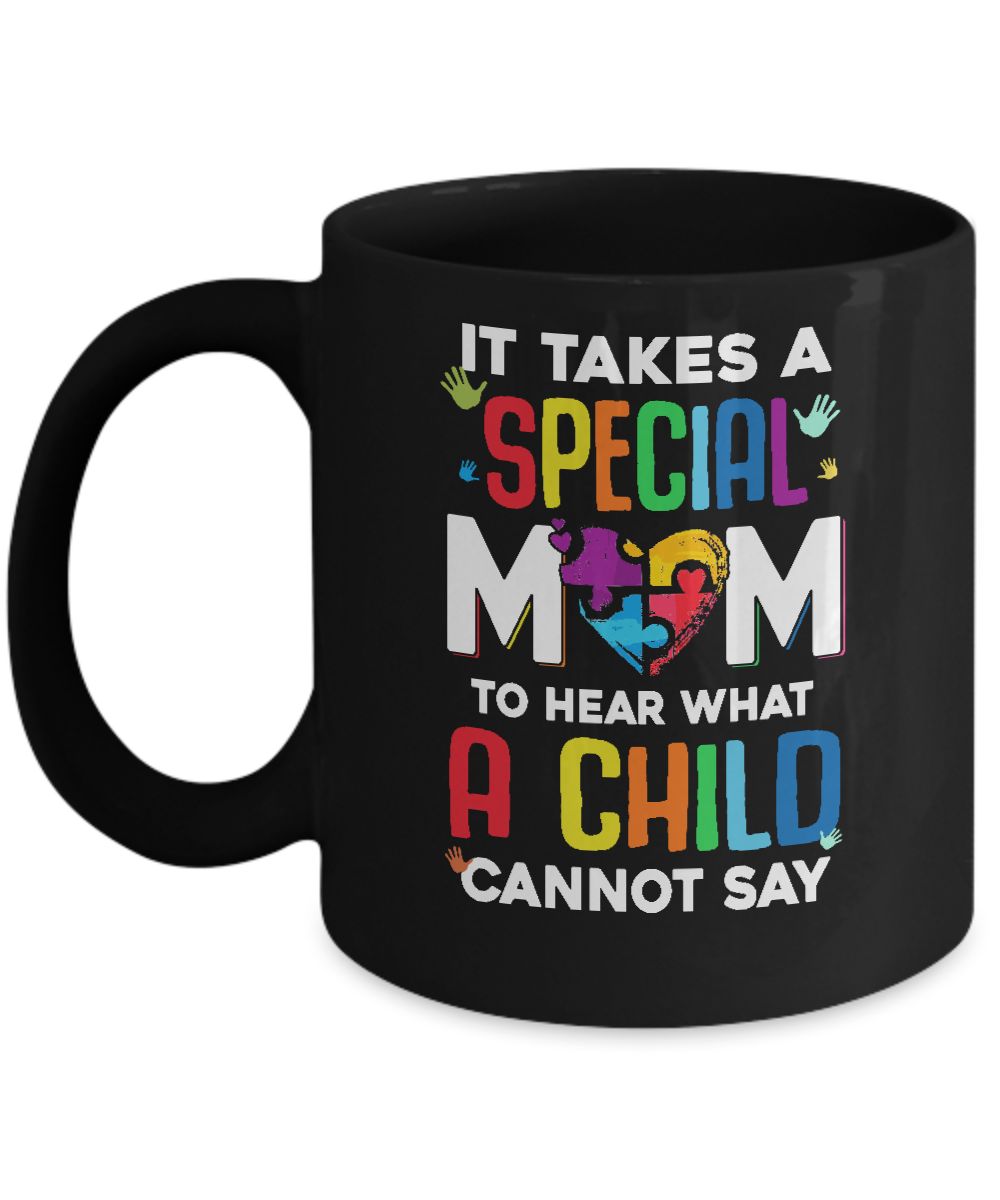 It Takes A Special Mom To Hear What A Child Autism Mom Mug-Coffee Mug-11oz Mug-Black