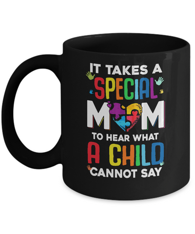 It Takes A Special Mom To Hear What A Child Autism Mom Mug-Coffee Mug-11oz Mug-Black