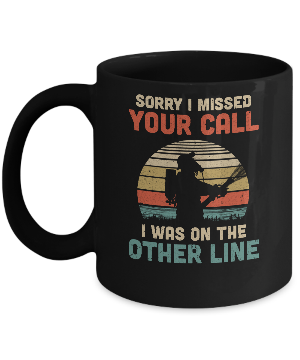 Sorry I Missed Your Call I Was On The Other Line Firefighter Mug