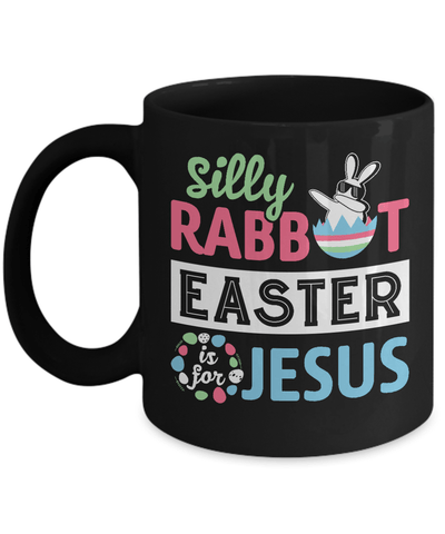 Dabbing Silly Rabbit Easter Is For Jesus Mug-Coffee Mug-11oz Mug-Black
