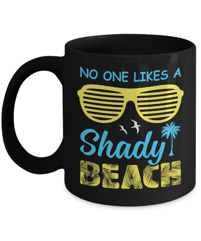 No One Likes A Shady Beach Mug-Coffee Mug-11oz Mug-Black