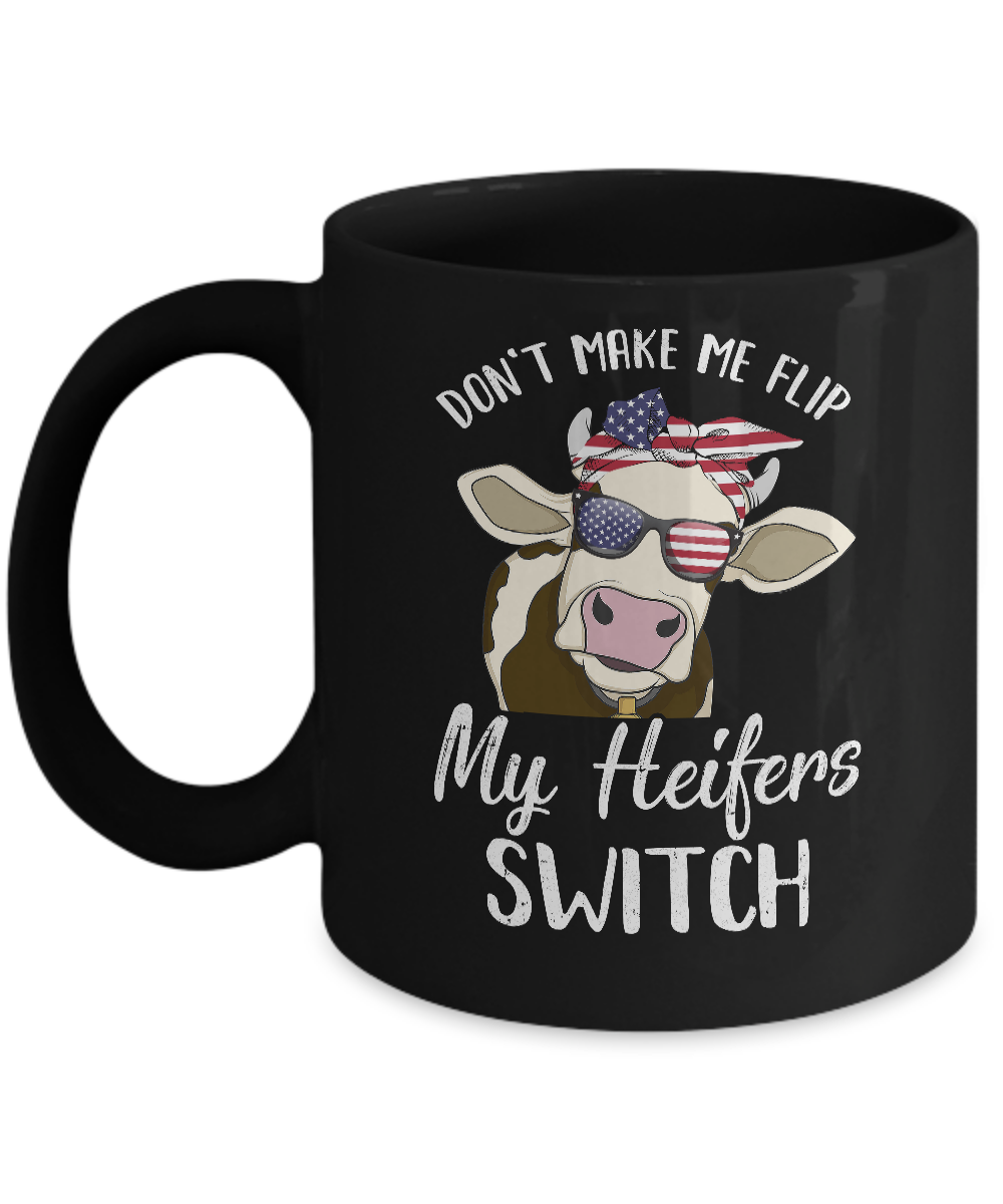Don't Make Me Flip My Heifer Switch Funny Heifer Cow Mug-Coffee Mug-11oz Mug-Black