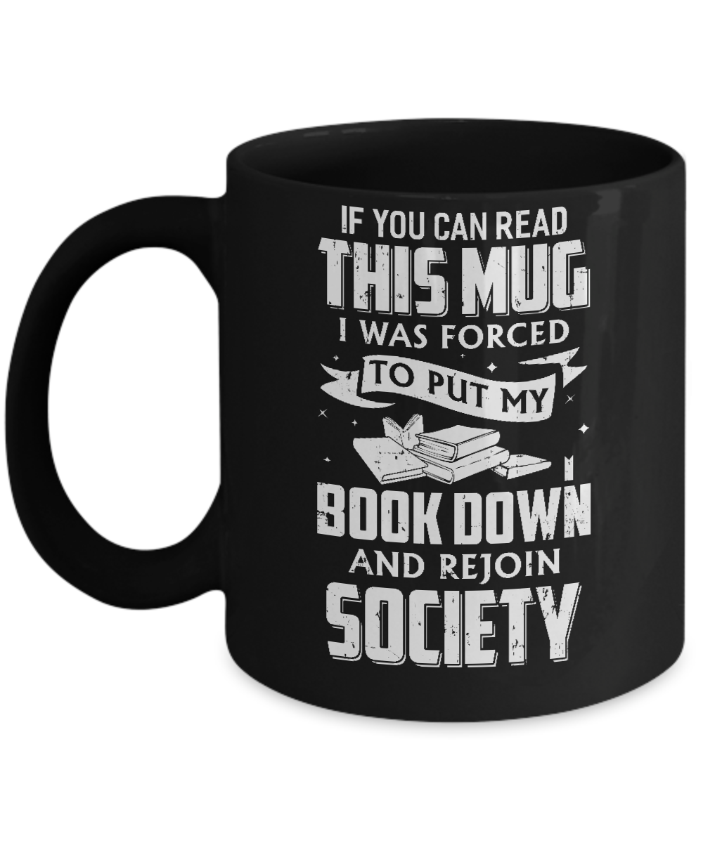 If You Can Read This I Was Forced To Put My Book Down Mug