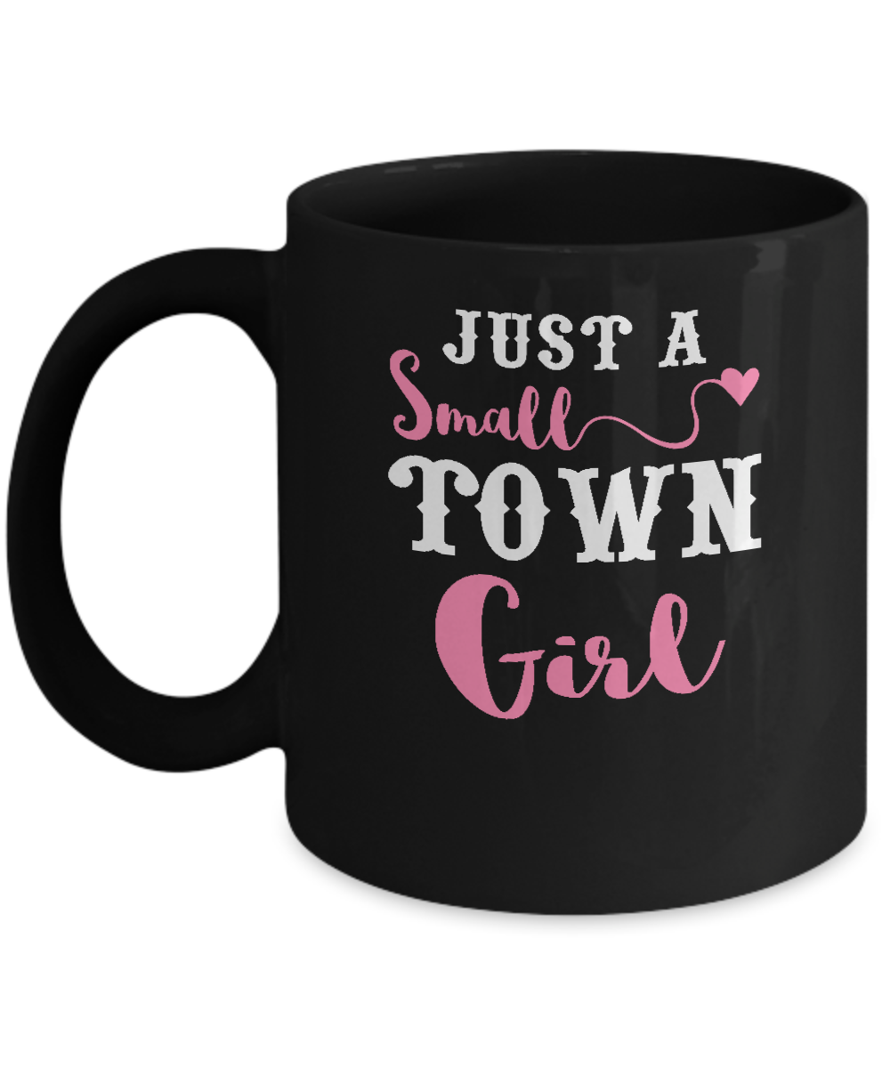 Just A Small Town Girl Mug-Coffee Mug-11oz Mug-Black
