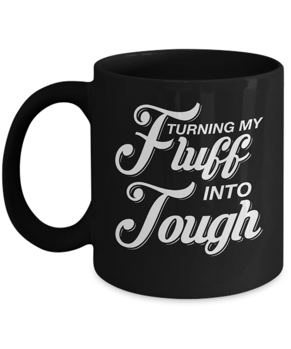 Turning Fluff Into Tough Mug-Coffee Mug-11oz Mug-Black
