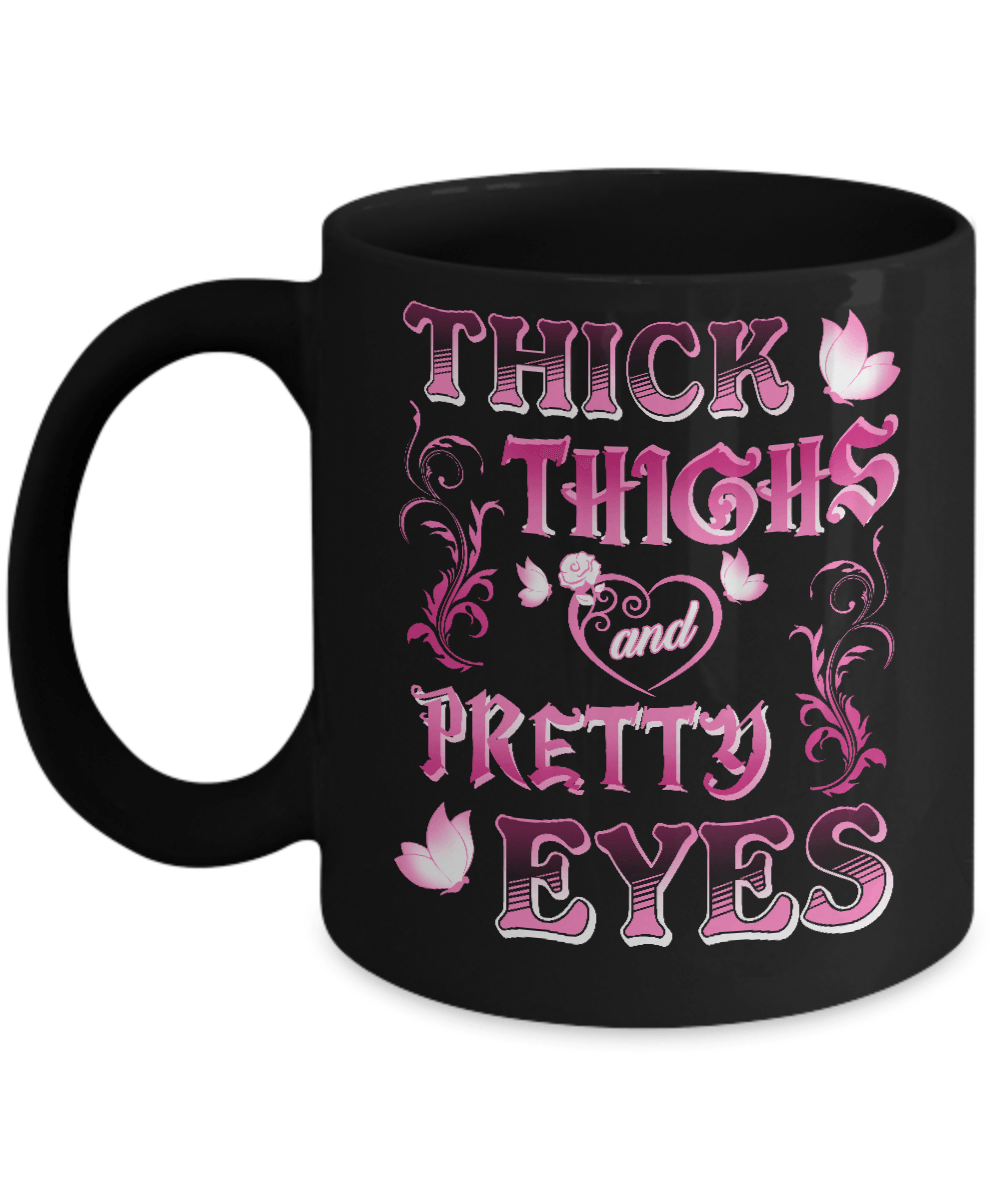 Thick Thighs Pretty Eyes Mug-Coffee Mug-11oz Mug-Black