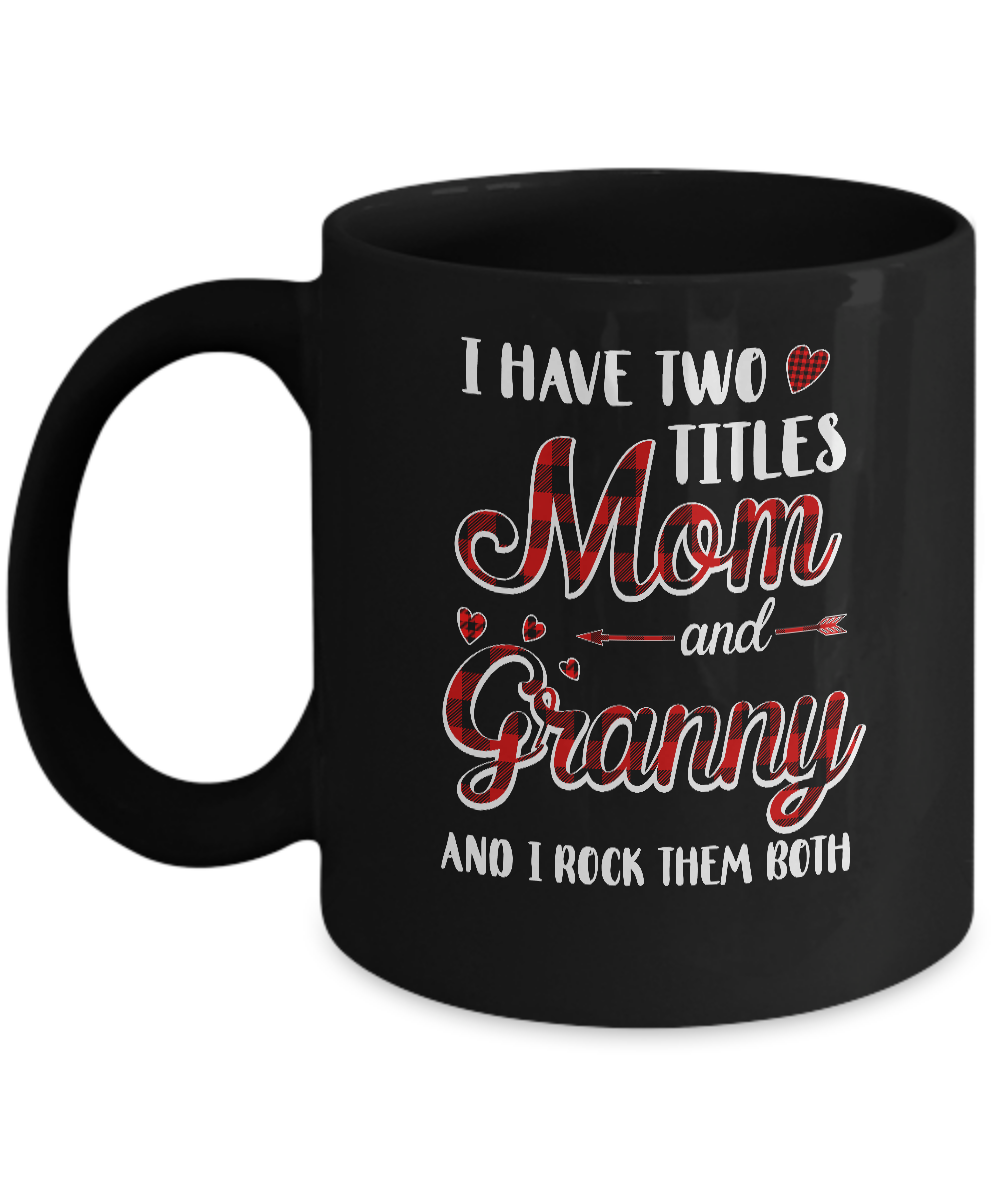 Red Plaid I Have Two Titles Mom And Granny Mug