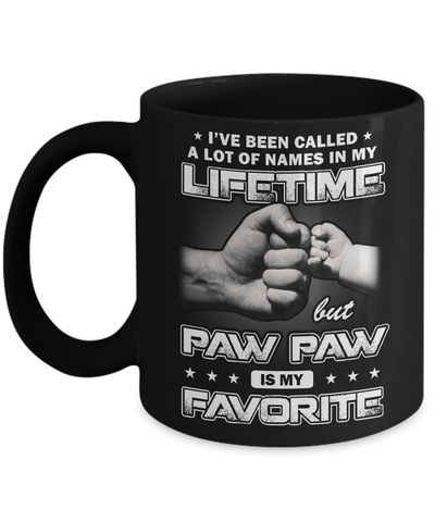 I've Been Called A Lot Of Names But Paw Paw Is My Favorite Mug-Coffee Mug-11oz Mug-Black