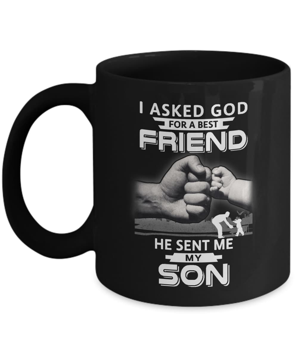 I Asked God For A Best Friend He Sent Me My Son Mug