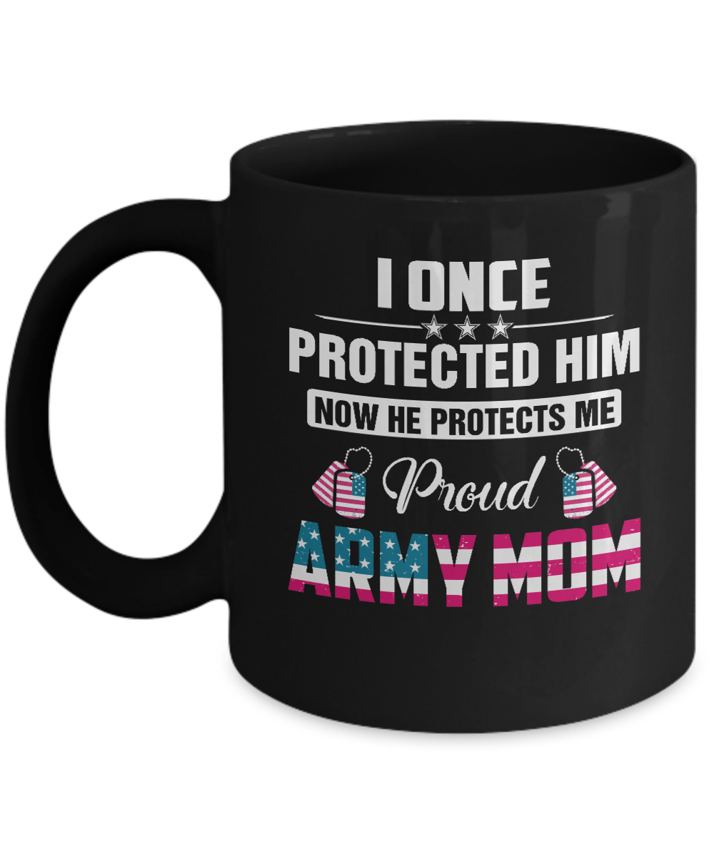 I Once Protected Him He Protects Me Proud Army Mom Mug