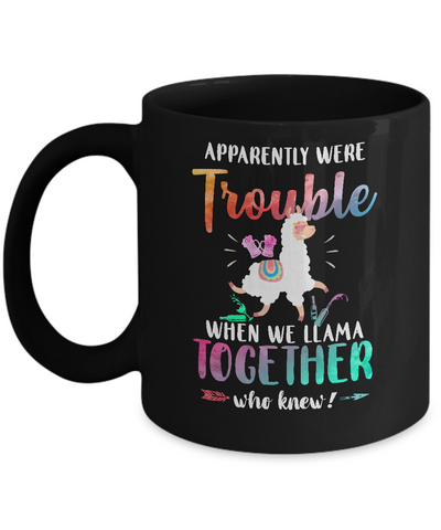Apparently We're Trouble When We Are Together Llama Mug-Coffee Mug-11oz Mug-Black
