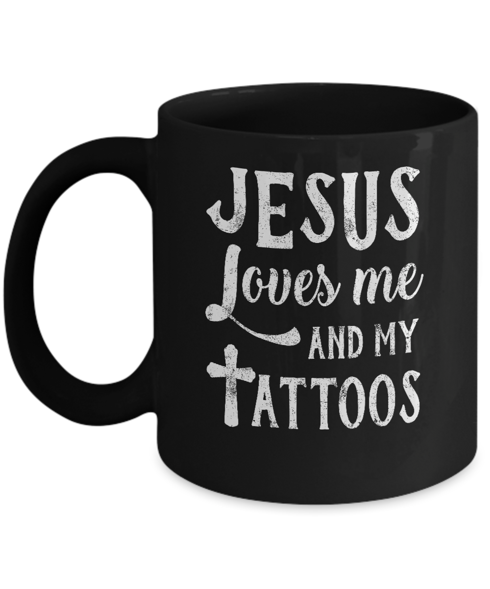 Jesus Just Love Me And My Tattoos Funny Christian Mug