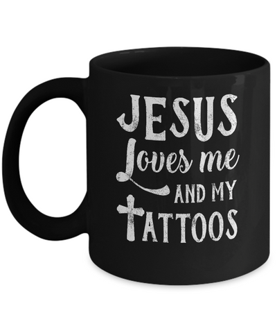 Jesus Just Love Me And My Tattoos Funny Christian Mug-Coffee Mug-11oz Mug-Black
