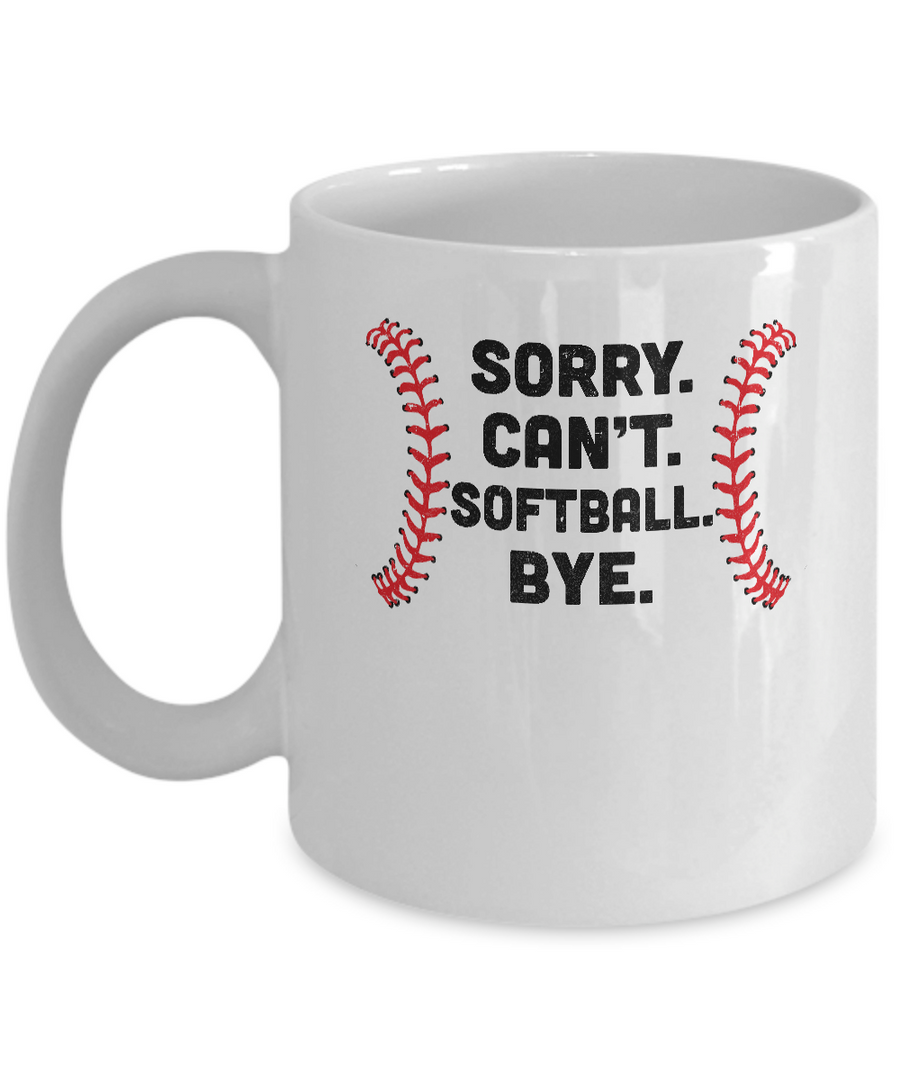 Sorry Can't Softball Bye Funny Softball Player Gift For Team Mug-Coffee Mug-11oz Mug-White
