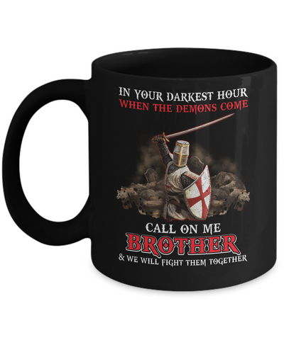Knight Templar In Your Darkest Hour When The Demons Come Mug-Coffee Mug-11oz Mug-Black