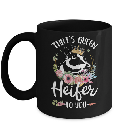 That's Queen Heifer To You Cow Farmers Life Mug-Coffee Mug-11oz Mug-Black