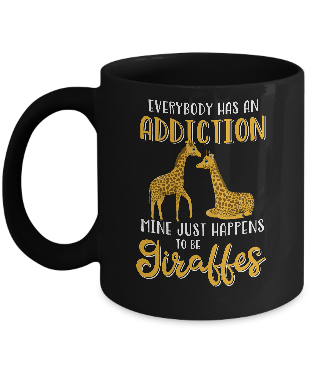 Everybody Has An Addiction Mine Just Happens To Be Giraffes Mug-Coffee Mug-11oz Mug-Black