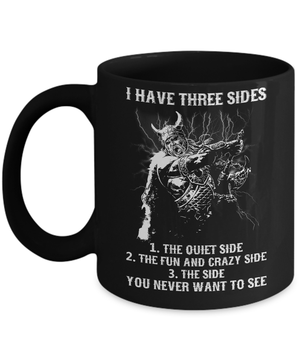 Viking I Have 3 Sides The Side Quiet Crazy You Never Want To See Mug-Coffee Mug-11oz Mug-Black