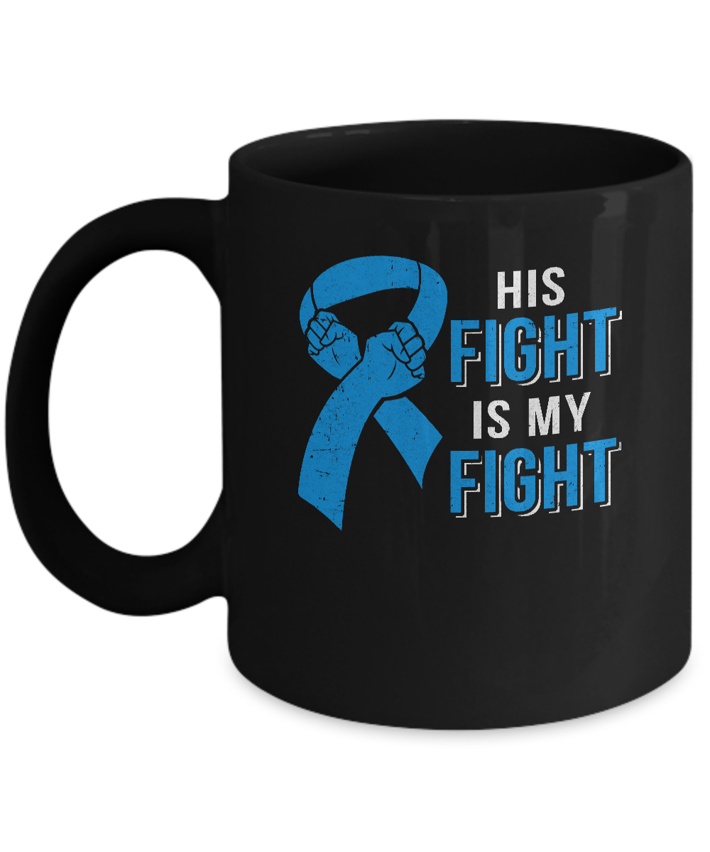 His Fight Is My Fight Colon Cancer Blue Ribbon Awareness Mug