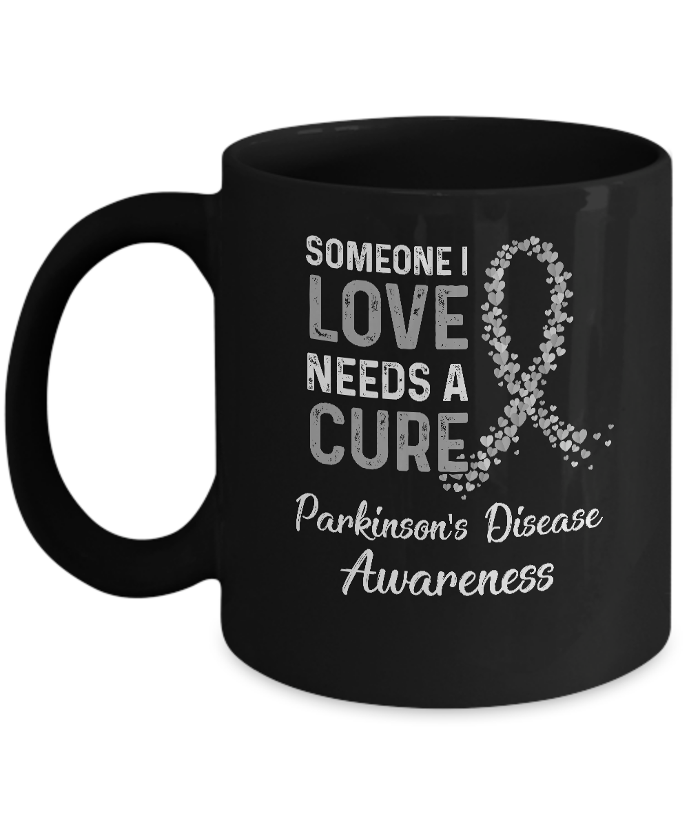 Someone I Love Needs Cure Parkinson's Disease Awareness Mug-Coffee Mug-11oz Mug-Black