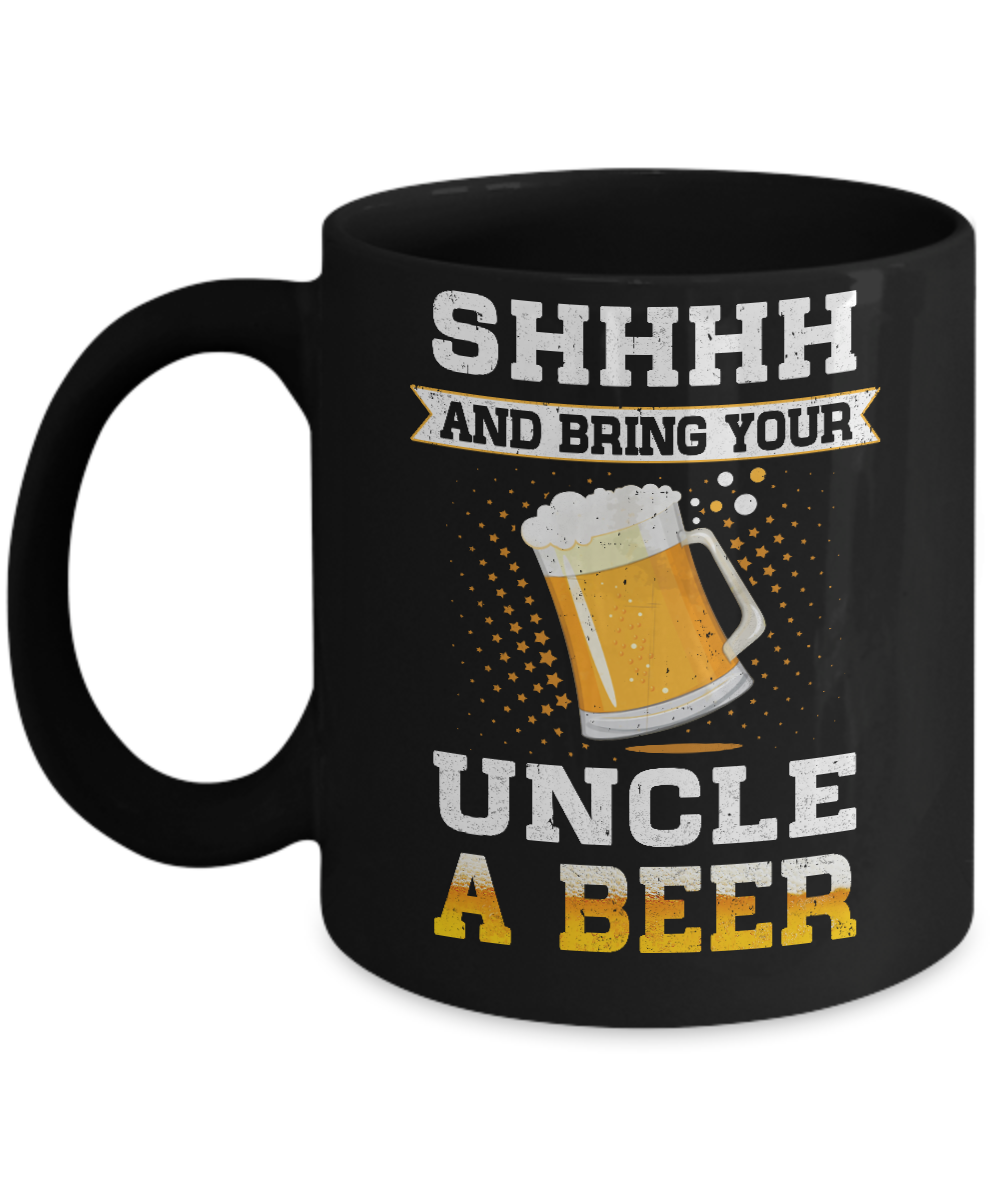 Shhhh Bring Your Uncle A Beer Mug-Coffee Mug-11oz Mug-Black