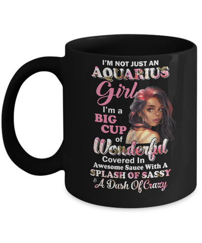 I'm Not Just An Aquarius Girl January February Birthday Gifts Mug-Coffee Mug-11oz Mug-Black