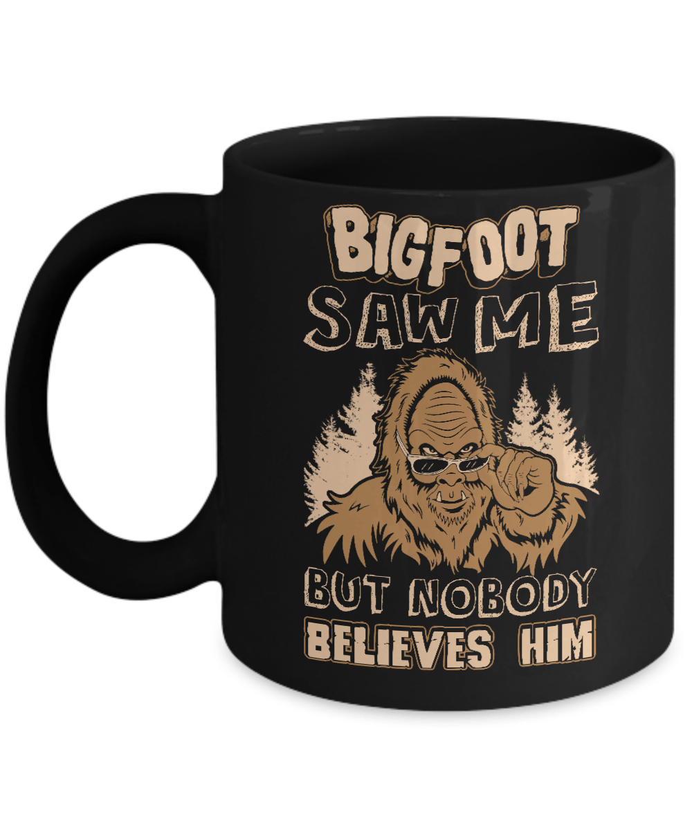Bigfoot Saw Me But Nobody Believes Him Mug