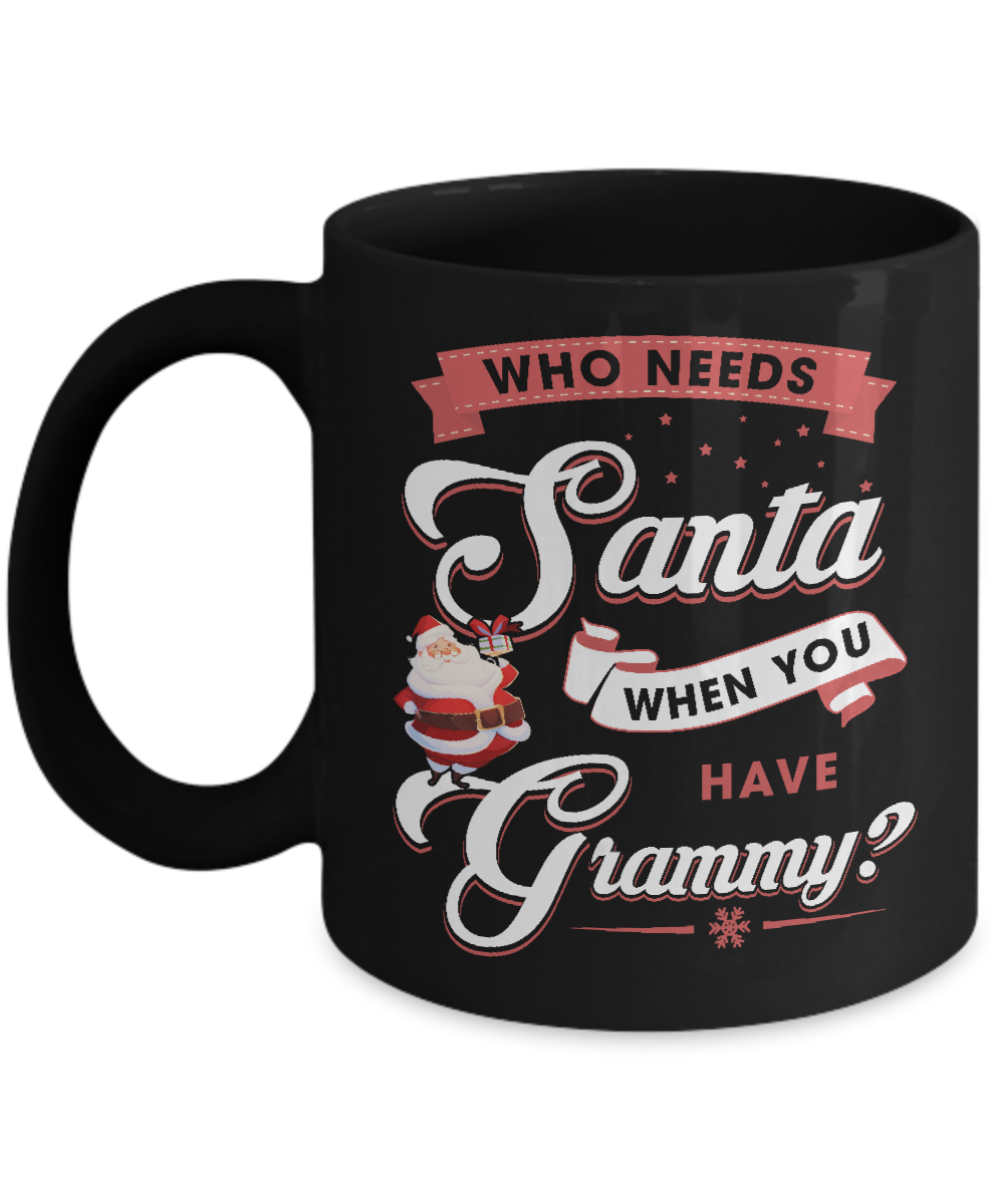 Who Needs Santa When You Have Grammy Mug-Coffee Mug-11oz Mug-Black