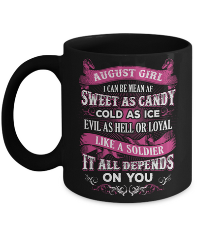 August Girl I Can Be Mean Af Sweet Candy Ice Hell Soldier Depends On You Mug-Coffee Mug-11oz Mug-Black