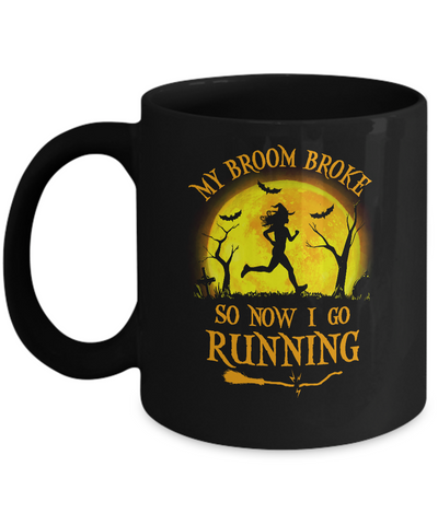 Funny Halloween My Broom Broke So Now I Go Running Mug-Coffee Mug-11oz Mug-Black