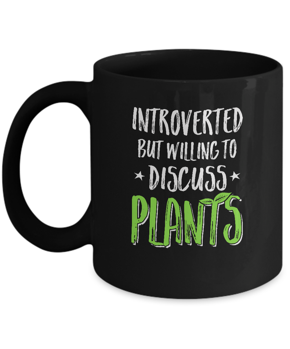 Funny Introverted But Willing To Discuss Plants Mug