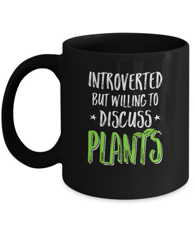 Funny Introverted But Willing To Discuss Plants Mug-Coffee Mug-11oz Mug-Black