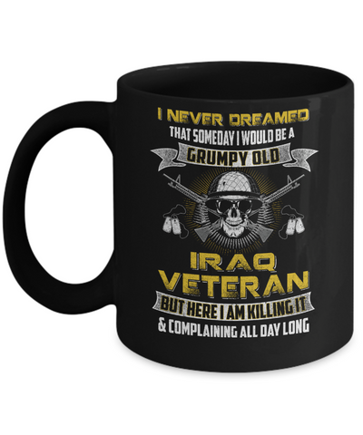 I Never Dreamed I Would Be A Grumpy Old Iraq Veteran Mug-Coffee Mug-11oz Mug-Black