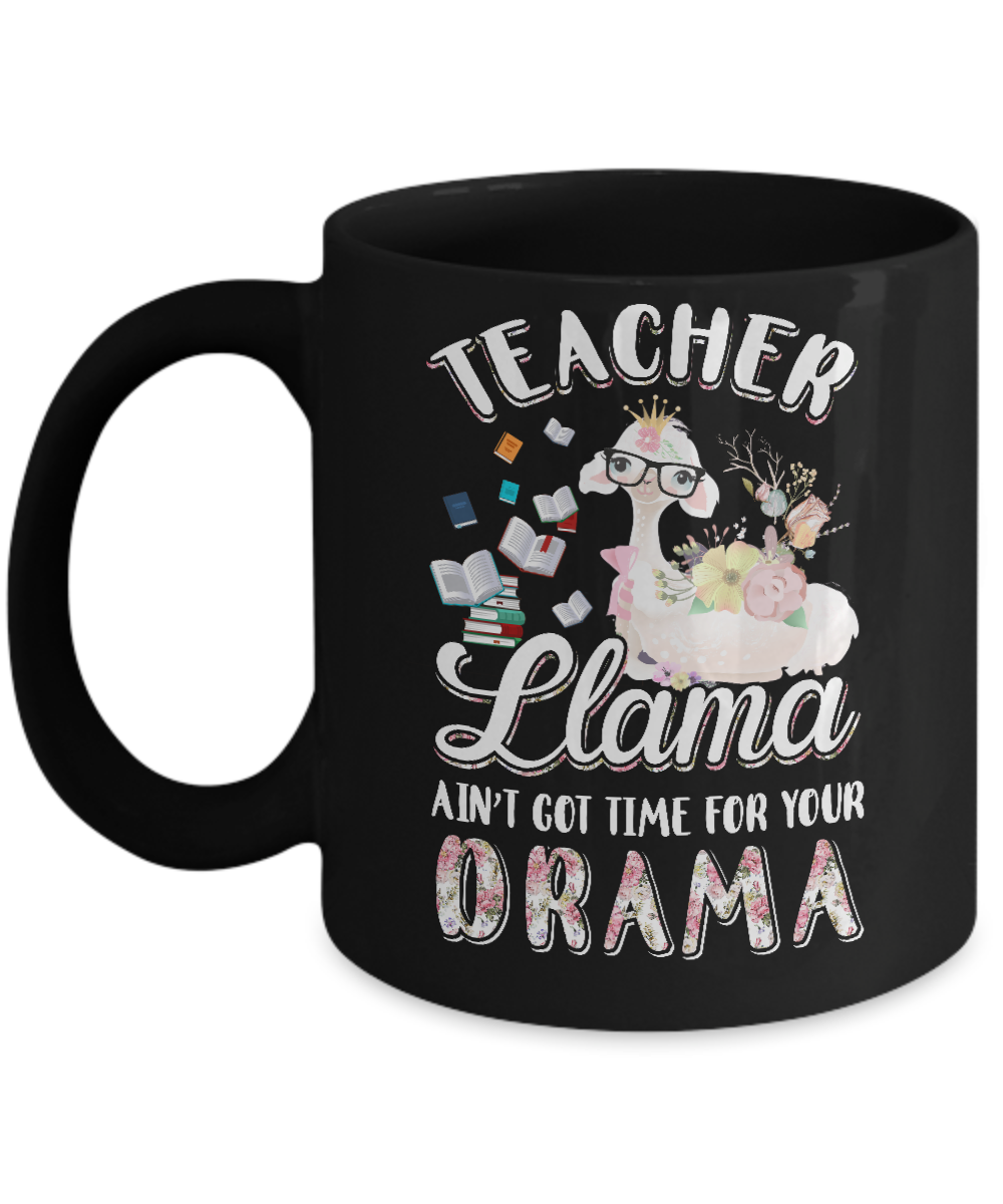 Teacher Llama Ain't Got Time For Your Drama Mug-Coffee Mug-11oz Mug-Black