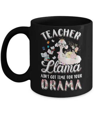 Teacher Llama Ain't Got Time For Your Drama Mug-Coffee Mug-11oz Mug-Black