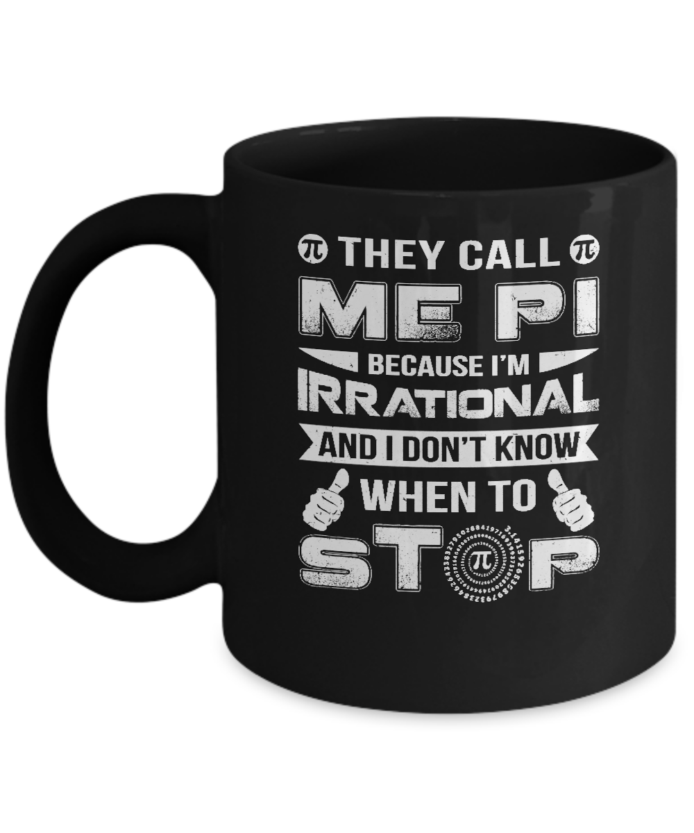 They Call Me Pi Because I'm Irrational Pi Day 2022 Mug