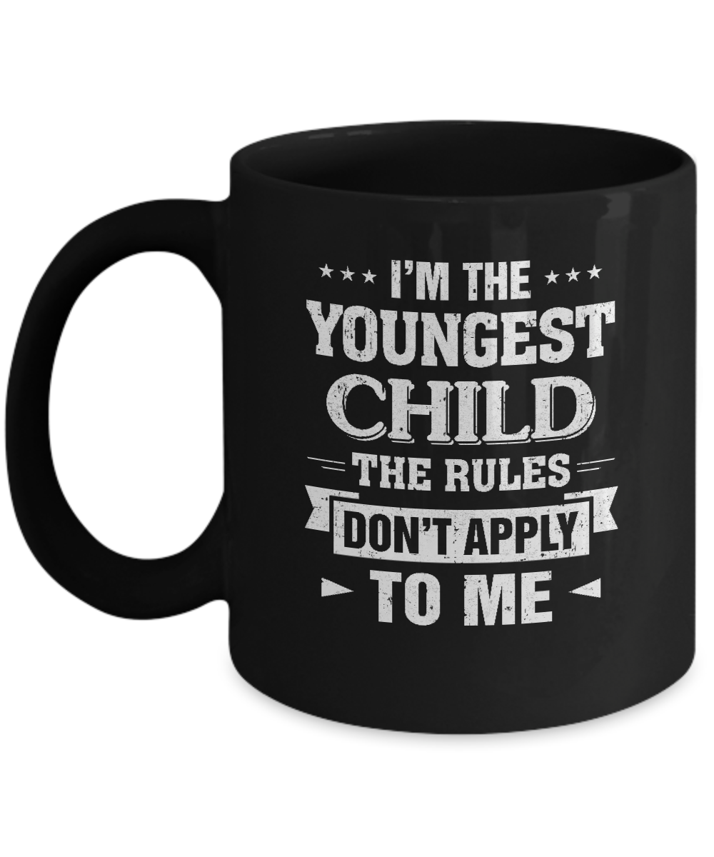 I Am The Youngest Child The Rules Do Not Apply To Me Mug-Coffee Mug-11oz Mug-Black