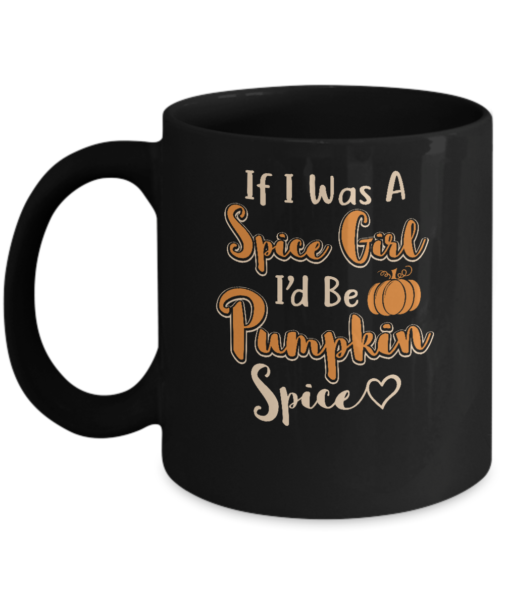Halloween If I Was A Spice Girl I'd Be Pumpkin Spice Mug-Coffee Mug-11oz Mug-Black