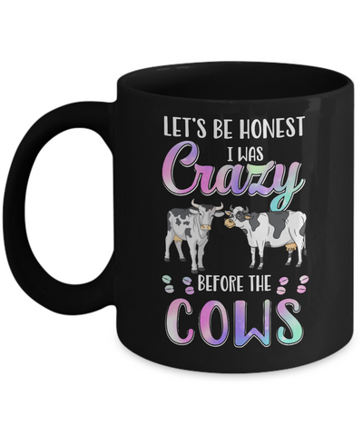 Let's Be Honest I Was Crazy Before The Cows Mug-Coffee Mug-11oz Mug-Black