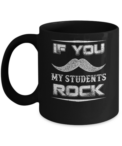 If You Mustache My Students Rock Funny Teacher Mug-Coffee Mug-11oz Mug-Black