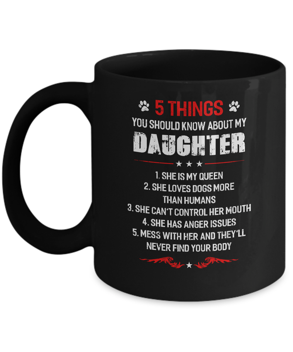 5 Things You Should Know About My Daughter Dogs Dad Mug-Coffee Mug-11oz Mug-Black