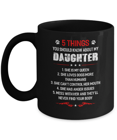 5 Things You Should Know About My Daughter Dogs Dad Mug-Coffee Mug-11oz Mug-Black