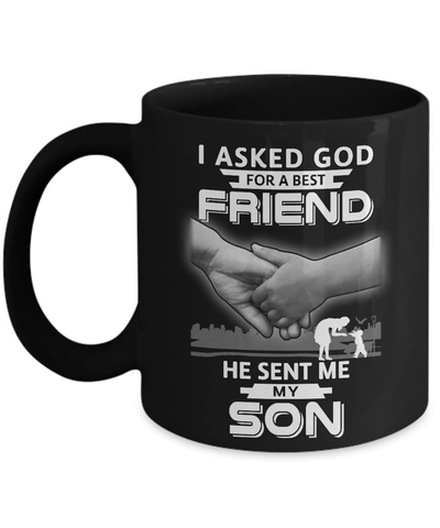I Asked God For A Best Friend He Sent Me My Son Mug-Coffee Mug-11oz Mug-Black