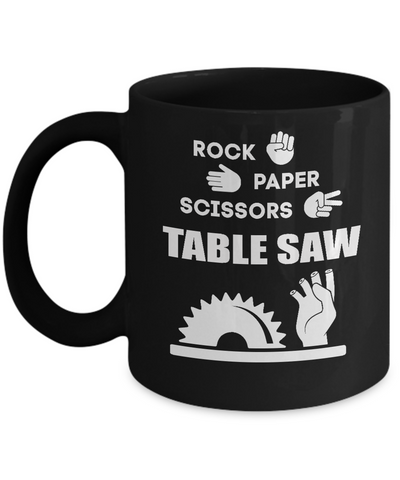 Rock Paper Scissors Table Saw Shirt Carpenter Mug-Coffee Mug-11oz Mug-Black