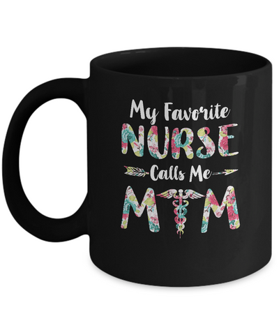 Floral My Favorite Nurse Calls Me Mom Mothers Day Gift Mug-Coffee Mug-11oz Mug-Black