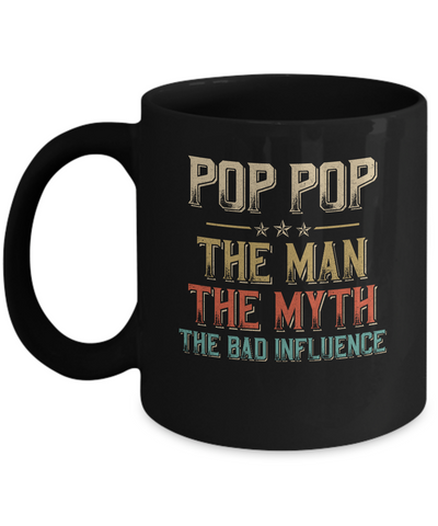 Vintage Pop Pop The Man The Myth The Bad Influence Mug-Coffee Mug-11oz Mug-Black