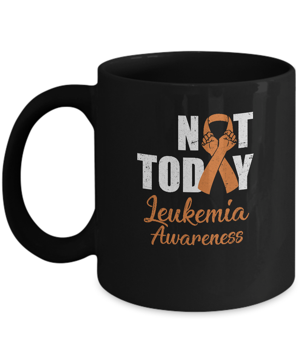 Support Leukemia Awareness Green Ribbon Not Today Mug