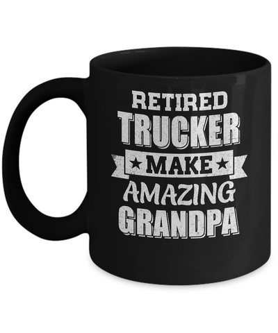 Funny Retired Trucker Make Amazing Grandpa Gifts Mug-Coffee Mug-11oz Mug-Black
